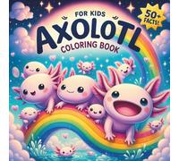 Axolotl coloring book: A Kid's Coloring Book Filled with Adorable Axolotls, Marine Life, for Kids Who Love Cute Animals