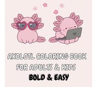 Axolotl Coloring Book | Adults & Kids: Bold&Easy