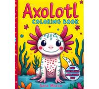 Axolotl Coloring Book: Cute Bold and Easy Designs: Fun Fact Aquatic Animals for Kids 4-8 Years Old