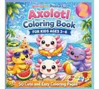 Axolotl Coloring Book for Kids Ages 3-6 part 2: 50 NEW Cute and Easy Axolotl Coloring Pages with Big Simple Designs for Toddlers and Preschool Boys and Girls