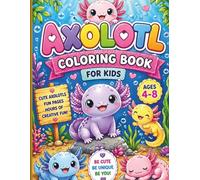 Axolotl Coloring Book for Kids Ages 4-8:: Cute & Kawaii Axolotl Activity Book with Fun Puzzles, Mazes, and Facts - Adorable Adorable Salamander Coloring Pages for Toddlers and Kids
