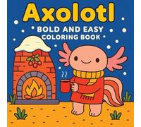 Axolotl Coloring Book for Kids and Adults: Bold and Easy Winter Scenes for Relaxation and Fun