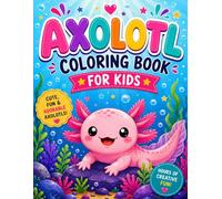 Axolotl Coloring Book for Kids: Cute, Fun & Adorable Axolotls for Creative Kids | Easy Coloring Adventures Under the Sea