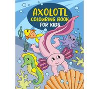 Axolotl Colouring Book For Kids: Axolotl Gift For Girls And Boys