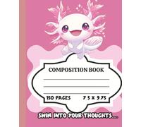 Axolotl Composition Notebook-College Ruled Pages: Show off your love for the adorable axolotl while staying organized! This college-ruled 150-page ... journaling, note-taking, or creative writing.