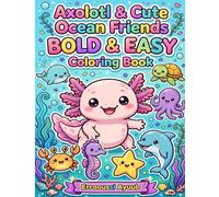 Axolotl & Cute Ocean Friends Bold & Easy Coloring Book: 30+ Kawaii Axolotls, Whales, Turtles, Octopus & Sea Animals - Big, Simple & Super Cute for ... & Easy - Learn, Laugh & Color Collection)