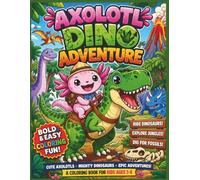 Axolotl Dino Adventure: Cute Axolotls Riding Dinosaurs, Exploring Jungles, and Digging Fossils - A Fun and Easy Coloring Book with Big Bold Lines| ... 8.5 x 11 (Axolotl Adventures Coloring Books)