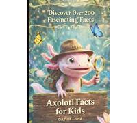Axolotl Facts for Kids: Discover Over 200 Fascinating Facts