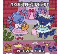 Axolotl Girl Era Coloring Book: Easy and Bold Line Art Featuring Cute Axolotls at the Spa, Nail Salon, and Shopping Mall | Fun and Relaxing Gift for Girls of All Ages