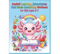 Axolotl Learning Adventures: First Words Handwriting Workbook for Kids Ages 5-7: Printing Practice, Sight Vocabulary, and Early Writing Skills