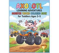 Axolotl Learning Adventures: Monster Trucks Coloring Book for Toddlers Ages 3-5: Large Print Big Wheels Fun
