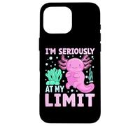 Axolotl Lover - I'm Seriously at My Limit Funny Axolotl Case for iPhone 16 Pro Max