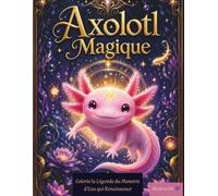 Axolotl Magique : Colorie la Légende du Monstre d'Eau qui Renaissance