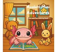 Axolotl Mini Adventures: Fun and Cute Coloring Book