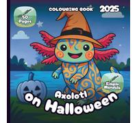 Axolotl on Halloween - Colouring Book 2025 - Simple Mandala Style: 50 Pages of Amphibian Friends Ready to Trick-or-Treat (Axolotl on Halloween - UK)