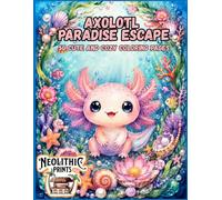 Axolotl Paradise Escape: 50 Cute and Cozy Coloring Pages
