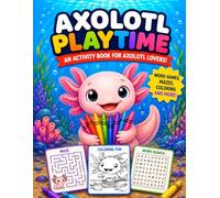 Axolotl Playtime: An activity book for axolotl lovers! (Animal Playtime Activity Books)