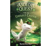 Axolotl Quest for the Emerald Lagoon (Axel the Axolotl's Festive Adventure)