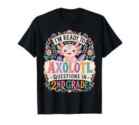 Axolotl Questions Second Grade Back to School Classroom T-Shirt
