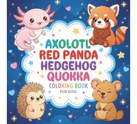 Axolotl, Red Panda, Hedgehog & Quokka Coloring Book for Kids: Bold and Easy Adorable Kawaii Winter Animal Friends, Fun Christmas & Holiday Coloring ... Cute Animal Activity Book for Boys and Girls