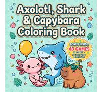 Axolotl, Shark & Capybara Coloring Book : 40 Cute Coloring Pages | A Fun Pool Party Coloring for Kids