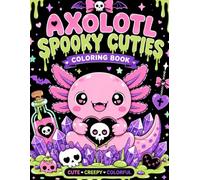 Axolotl Spooky Cuties: Pastel Goth Coloring Book: Bold and Easy Cute Creepy Kawaii Pages with Thick Lines for Adults, Teens, and Beginners (Cozy Horror Stress Relief)