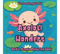 Axolotl Wonders: Bold & Simple Coloring Book (Relaxation)