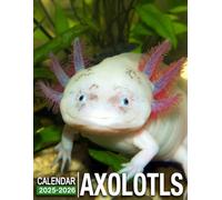 Axolotls Calendar 2025 - 2026: Spread Joy and Stay Organized with 24-Month 2025-2026, US Holidays - Ideal for Gifting or White Elephant Parties, Perfect Christmas Gift!