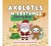 Axolotls in Costumes Christmas Edition Coloring Book