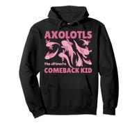 Axolotls The Ultimate Comeback Kid Cute Axolotl Pullover Hoodie