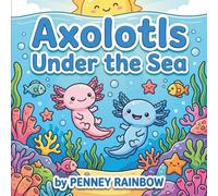 Axolotls Under the Sea