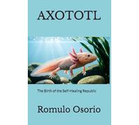AXOTOTL: The Birth of the Self-Healing Repblic (Brave man)