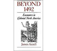 Axtell - Beyond 1492 Encounters in Colonial North America - New paper - X555z