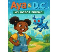 Aya and D.C: My Robot Friend