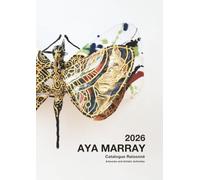 AYA MARRAY: Catalogue Raisonné - Artworks and Artistic Activities