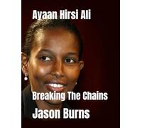 Ayaan Hirsi Ali: Breaking The Chains