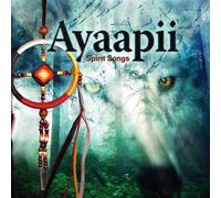 Ayaapii - Spirit Songs