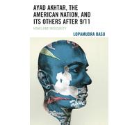 Ayad Akhtar, the American Nation, and Its Others After 9/11 : Homeland Insecurity