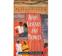 Ayahs, Lascars and Princes: Indians in Britain, 1700-1947