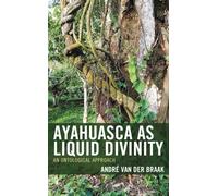 Ayahuasca as Liquid Divinity : An Ontological Approach