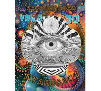 Ayahuasca Coloring Book: 30 Amazing Designs from Spiritual Journey into Self, Psychedelic Adventure for Adults, Vol.2