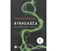 Ayahuasca : la enredadera del río celestial