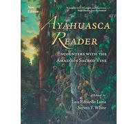 Ayahuasca Reader - New Edition: Encounters With The Amazon'S Sacred Vine