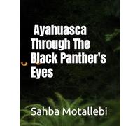 Ayahuasca Through The Black Panther's Eyes