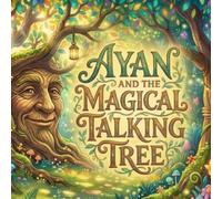 Ayan and the Magical Talking Tree: A Magical Forest Adventure Story About Kindness for Kids Ages 4-8