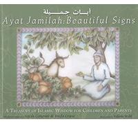 Ayat Jamilah: Beautiful Signs: A Treasury of Islamic Wisdom for Children and Parents (This Little Light of Mine)