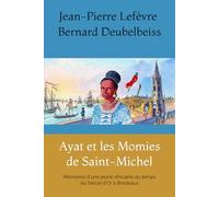 Ayat & Les Momies de Saint-Michel: Mémoires d'une jeune africaine au temps du siècle d'Or à Bordeaux