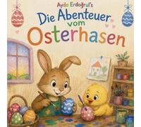 Ayda Erdoğrul’s Die Abenteuer vom Osterhasen