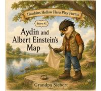 Aydin and Albert Einstein’s Map (Hawkins Hollow Hero Play Poems)
