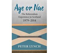 Aye or Nae: The Referendum Experience in Scotland 1979-2014